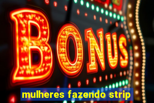 mulheres fazendo strip